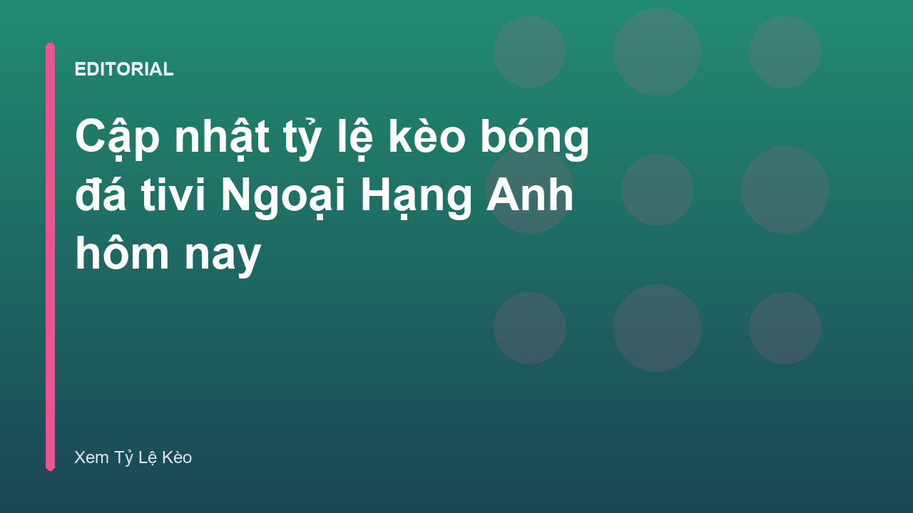 Bảng tỷ lệ kèo bóng đá Ngoại Hạng Anh trên tivi