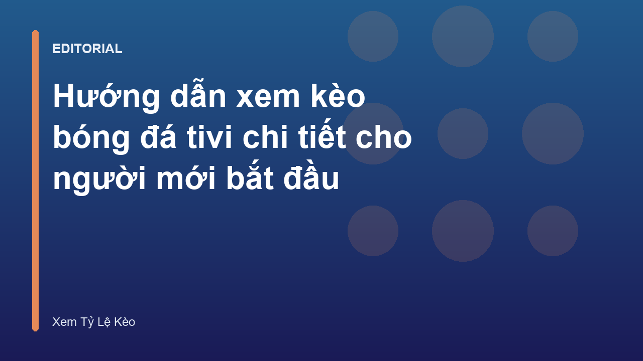 Hướng dẫn xem kèo bóng đá tivi cho người mới